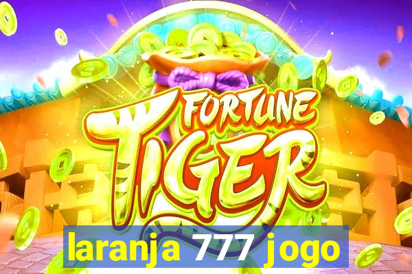 laranja 777 jogo